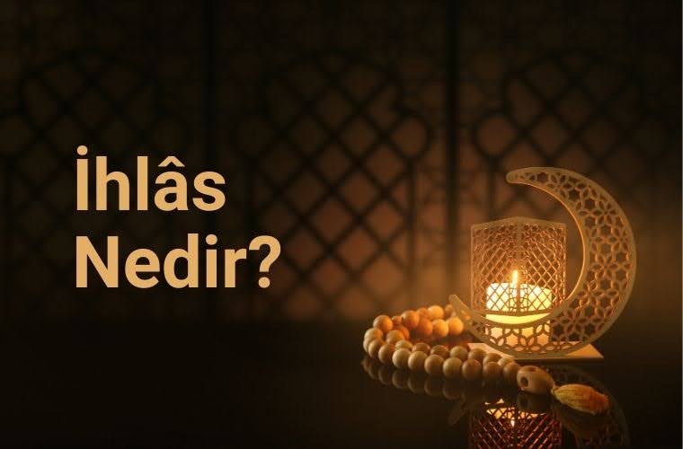 İhlas nedir. İhlas kavramı ne demek. İslam dininde ihlas nedir.