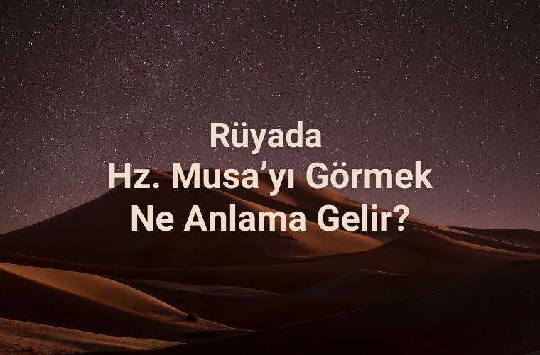 Rüyada Hz. Musa ile bir yolculuğa çıkmak, rüyada Hz. Musa'nın rehberliğini almak, rüyada Hz. Musa’nın size bir mesaj verdiğini duymak ve rüyada Hz. Musa ile birlikte bir mucizeyi yaşamak.