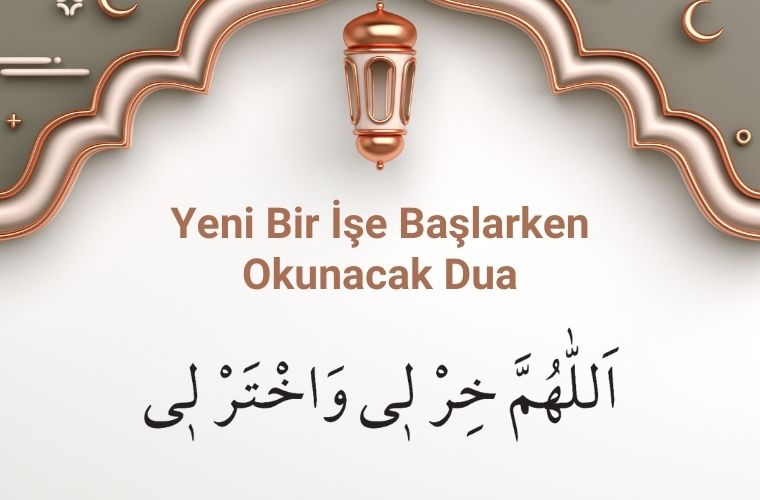 Yeni işe başlarken okunması gereken dua. Yeni iş duası. Peygamberimizin bir işe başlarken okuduğu dua.